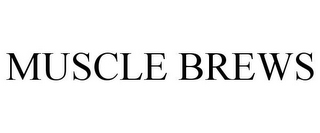 MUSCLE BREWS