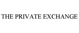 THE PRIVATE EXCHANGE