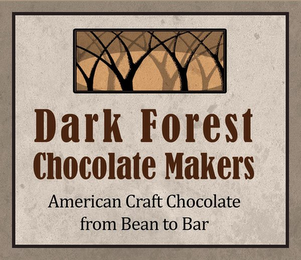 DARK FOREST CHOCOLATE MAKERS AMERICAN CRAFT CHOCOLATE FROM BEAN TO BAR