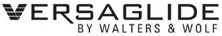 VERSAGLIDE BY WALTERS & WOLF