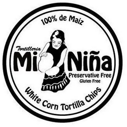 100% DE MAIZ TORTILLERIA MI NIÑA PRESERVATIVE FREE GLUTEN FREE WHITE CORN TORTILLA CHIPS