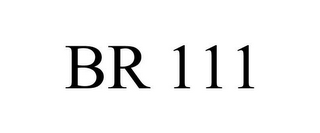 BR 111