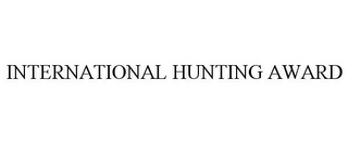 INTERNATIONAL HUNTING AWARD