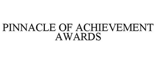 PINNACLE OF ACHIEVEMENT AWARDS