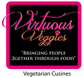 VIRTUOUS VEGGIES "BRINGING PEOPLE 2GETHER THROUGH FOOD" VEGETARIAN CUISINES