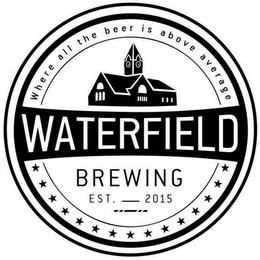 WHERE ALL THE BEER IS ABOVE AVERAGE WATERFIELD BREWING EST. 2015