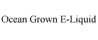 OCEAN GROWN E-LIQUID