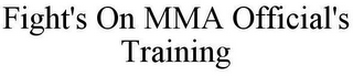 FIGHT'S ON MMA OFFICIAL'S TRAINING