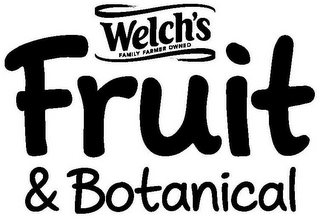 WELCH'S FAMILY FARMER OWNED FRUIT & BOTANICAL