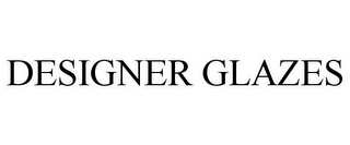 DESIGNER GLAZES