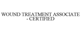 WOUND TREATMENT ASSOCIATE - CERTIFIED