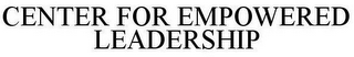 CENTER FOR EMPOWERED LEADERSHIP