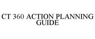 CT 360 ACTION PLANNING GUIDE