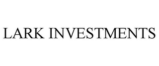 LARK INVESTMENTS