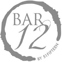 BAR 12 BY 51 FIFTEEN