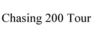 CHASING 200 TOUR