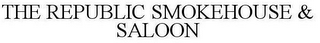 THE REPUBLIC SMOKEHOUSE & SALOON