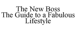 THE NEW BOSS THE GUIDE TO A FABULOUS LIFESTYLE