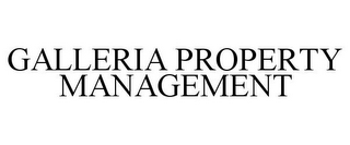 GALLERIA PROPERTY MANAGEMENT