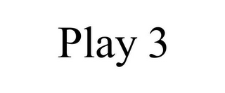 PLAY 3