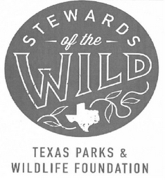 STEWARDS OF THE WILD TEXAS PARKS & WILDLIFE FOUNDATION