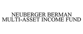 NEUBERGER BERMAN MULTI-ASSET INCOME FUND