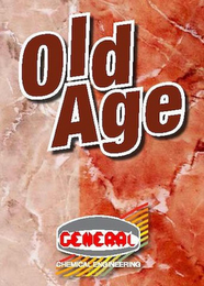 OLD AGE GENERAL CHEMICAL ENGINEERING