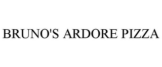 BRUNO'S ARDORE PIZZA