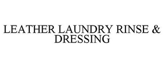 LEATHER LAUNDRY RINSE & DRESSING