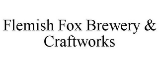 FLEMISH FOX BREWING & CRAFTWORKS