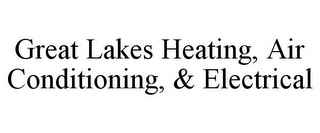 GREAT LAKES HEATING, AIR CONDITIONING & ELECTRICAL