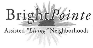 BRIGHTPOINTE ASSISTED "LIVING" NEIGHBORHOODS