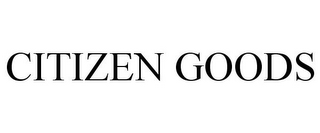 CITIZEN GOODS