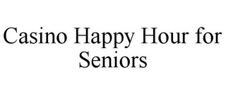 CASINO HAPPY HOUR FOR SENIORS