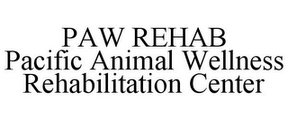 PAW REHAB PACIFIC ANIMAL WELLNESS REHABILITATION CENTER