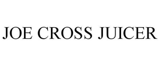 JOE CROSS JUICER