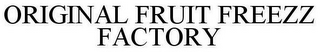 ORIGINAL FRUIT FREEZZ FACTORY