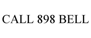 CALL 898 BELL