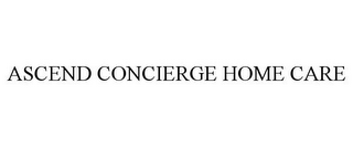 ASCEND CONCIERGE HOME CARE