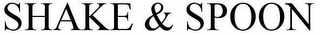 SHAKE & SPOON