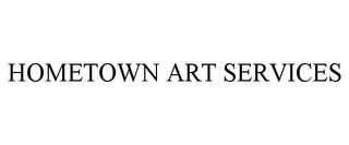 HOMETOWN ART SERVICES