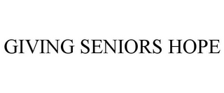 GIVING SENIORS HOPE