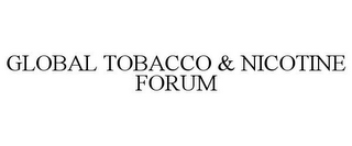 GLOBAL TOBACCO & NICOTINE FORUM