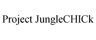 PROJECT JUNGLECHICK