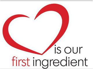 IS OUR FIRST INGREDIENT