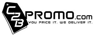 C2BPROMO.COM YOU PRICE IT. WE DELIVER IT.