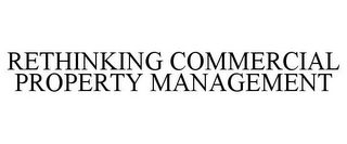 RETHINKING COMMERCIAL PROPERTY MANAGEMENT