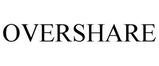 OVERSHARE