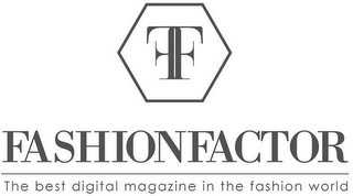 FF FASHIONFACTOR THE BEST DIGITAL MAGAZINE IN THE FASHION WORLD