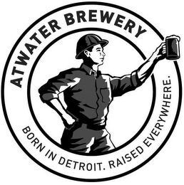 ATWATER BREWERY BORN IN DETROIT. RAISED EVERYWHERE.